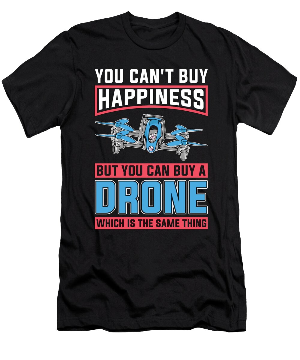 Drone Racing You Cant Buy Happiness But Fpv Race Tshirtconcepts Marvin Poppe T-Shirt