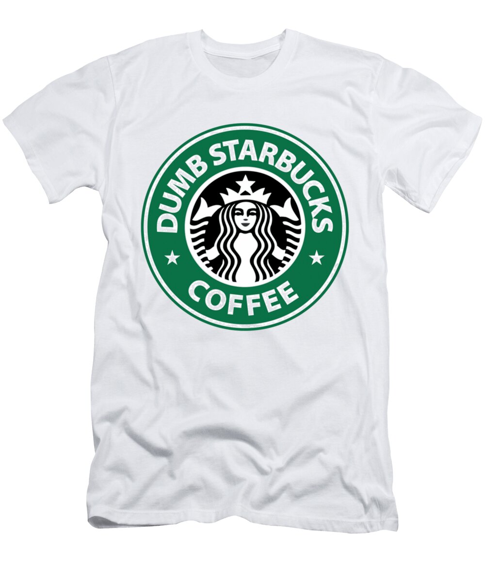 Dumb Starbucks Family Funny Pauline Hughes T-Shirt