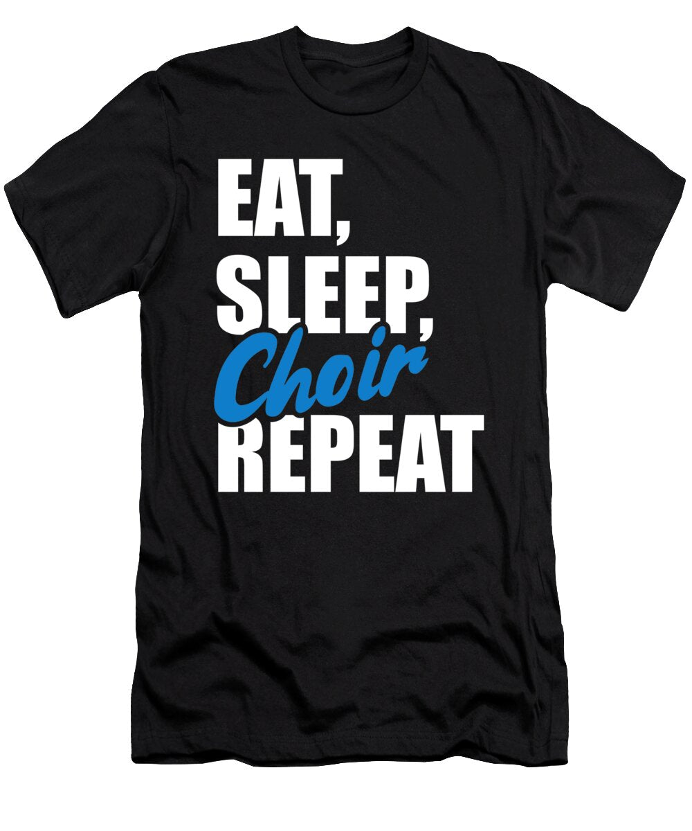 Eat Sleep Choir By Designzz T-Shirt