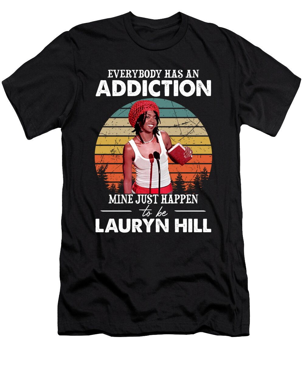 Everybody Has an Addiction Mine Just Happens to Be Lauryn Hill Roya Steward T-Shirt