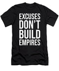 Excuses Dont Build Empires Hustle Success Motivational Matthew Chan T-Shirt