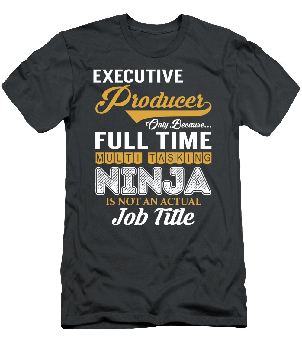 Executive Producer Multitasking Job T-Shirt