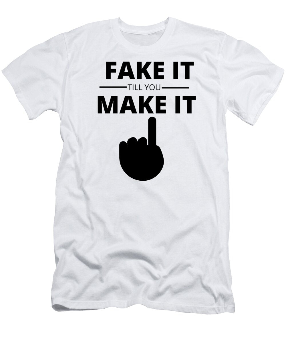 Fake It Till You Make It Zahid Vika T-Shirt