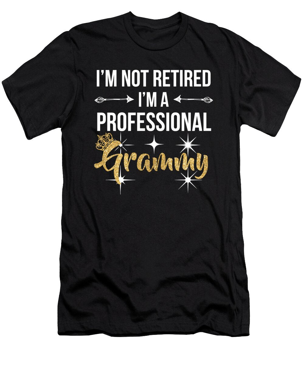 Family Im Not Retired Im Professional Grammy Noirty Designs T-Shirt