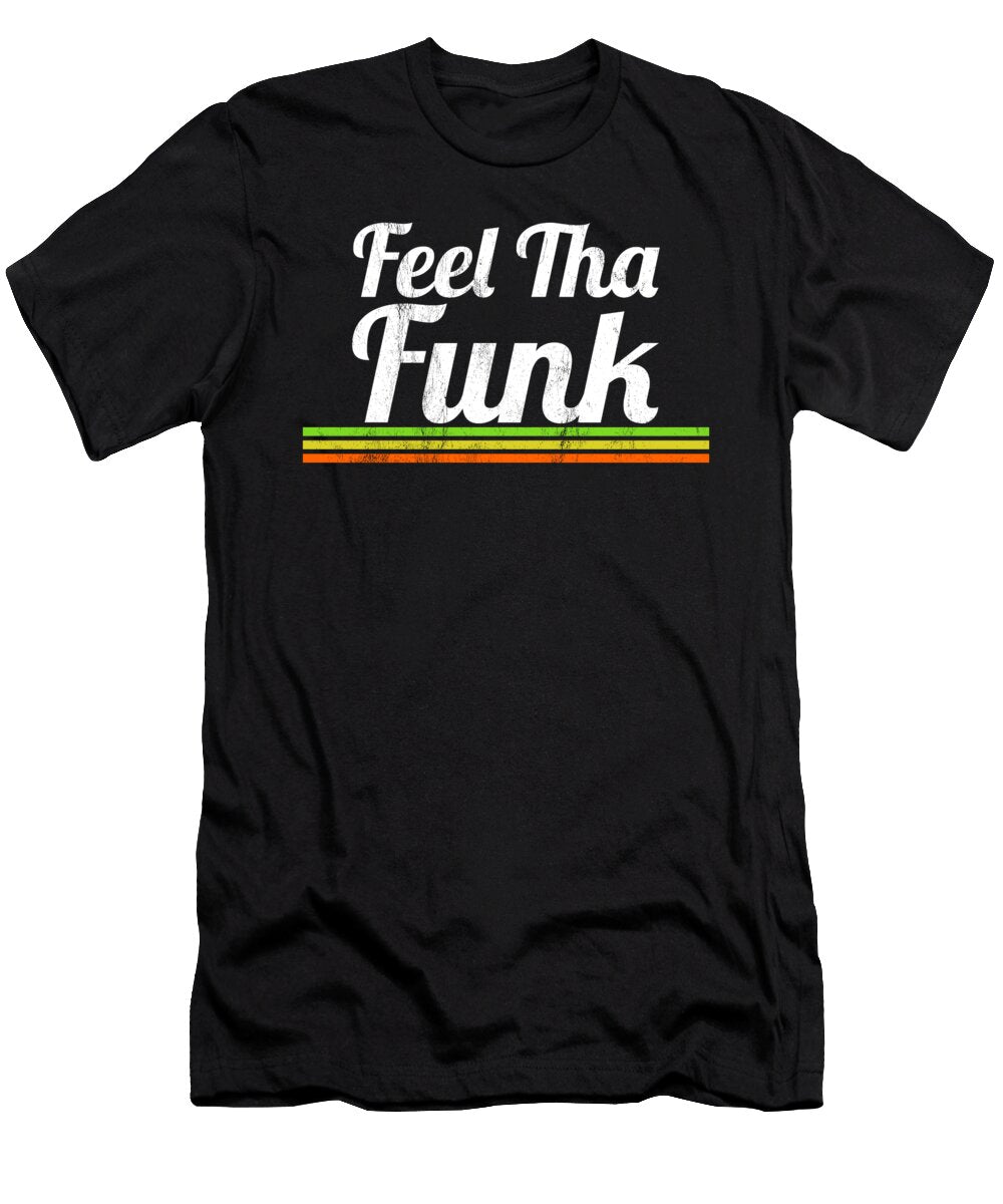 Feel Tha Funk Cool Vintage Disco 1970s Gift Noirty Designs T-Shirt