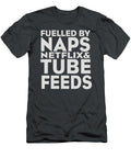 Fuelled By Netflix Naps and Tube Feeding Nell Ellen T-Shirt
