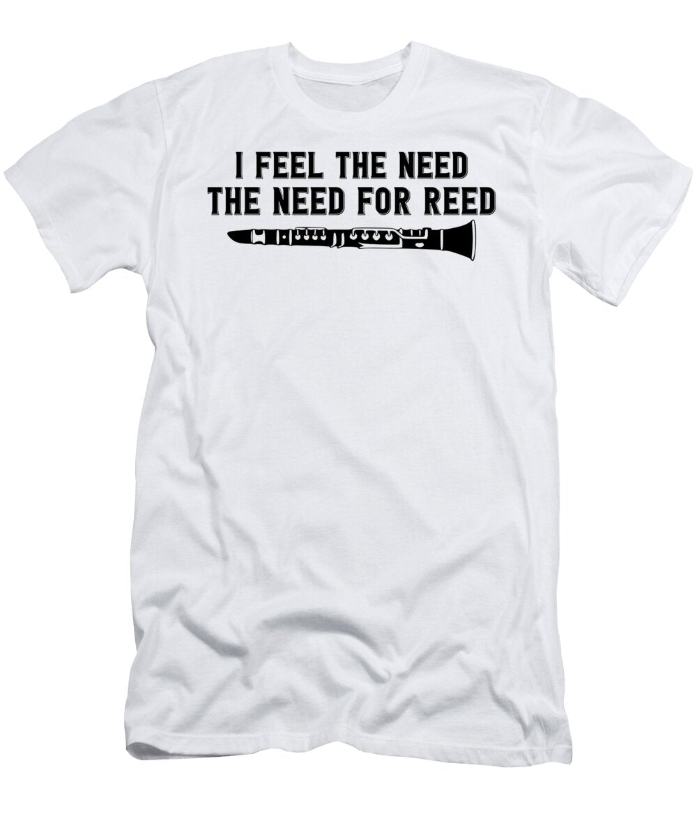 Funny Clarinet Need for Reed Me T-Shirt