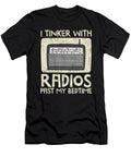 Funny Ham Radio I Tinker with Radios Past My Bedtime Noirty Designs T-Shirt
