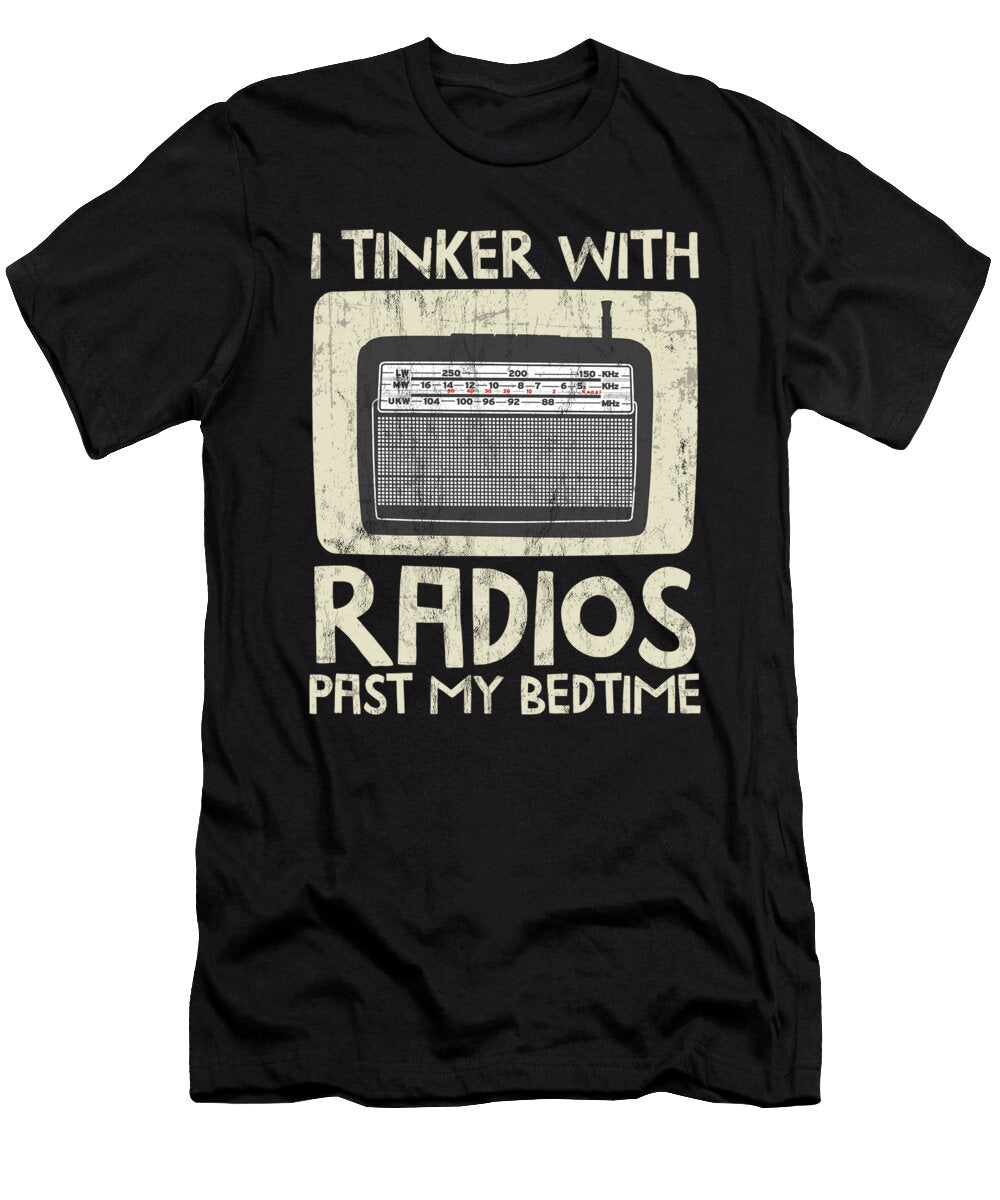 Funny Ham Radio I Tinker with Radios Past My Bedtime Noirty Designs T-Shirt