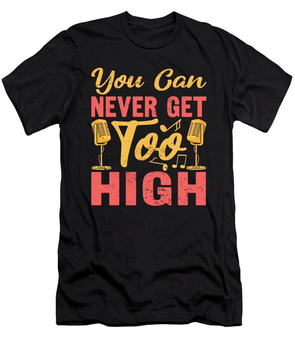 Funny Opera Singer Never Get Too High Me T-Shirt