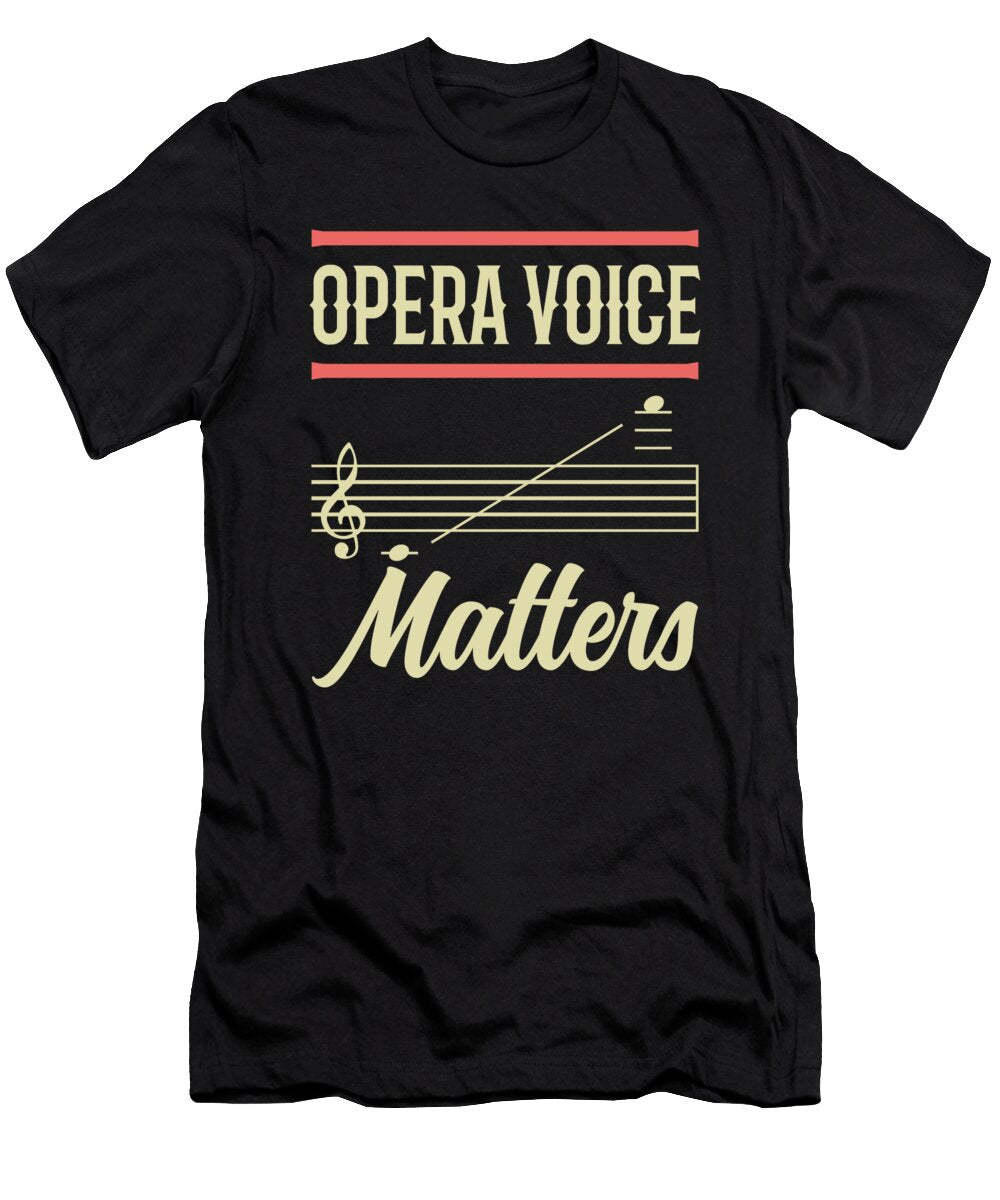 Funny Opera Singer Opera Voice Matters Me T-Shirt