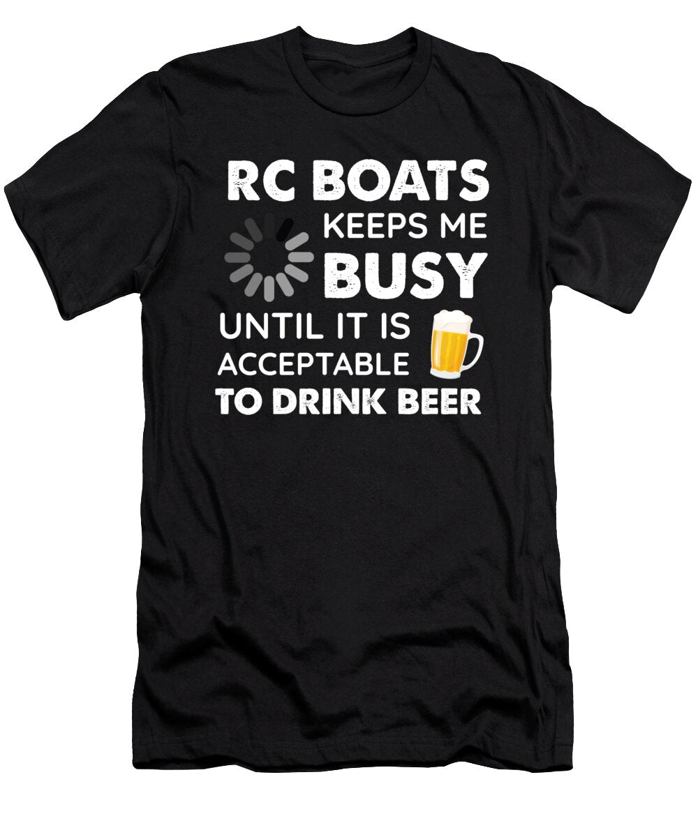 Funny Rc Boats Keeps Me Busy Until It Is Acceptable to Drink Beer Orange Pieces T-Shirt
