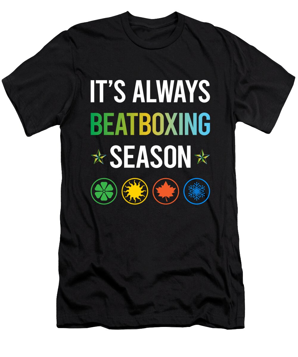 Funny Season Beatboxing Beatbox Beatboxer Beat Box Petrona Romero T-Shirt
