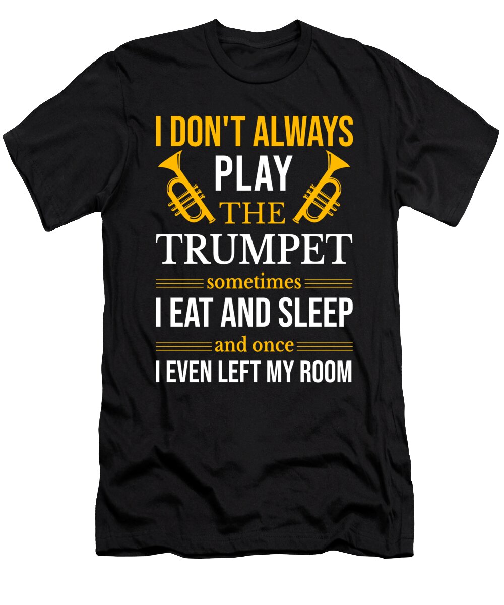 Funny Trumpet Quote Me T-Shirt