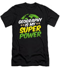 Geography Is My Super Power Raphaelartdesign T-Shirt