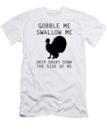 Gobble Me Swallow Me Drip Gravy Down the Side of Me Lnme Lnme T-Shirt