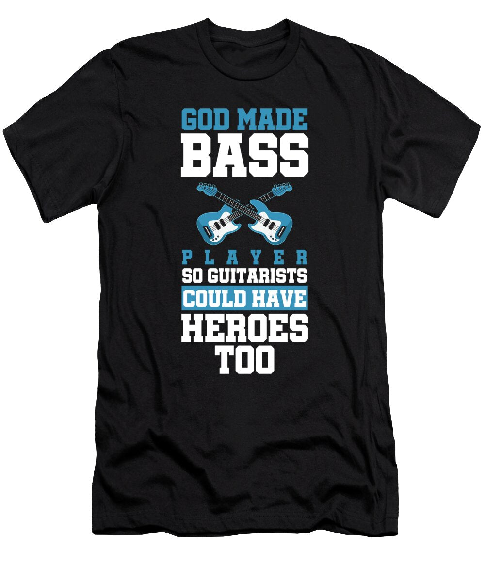 God Made Bass Player Guitarists Music Lovers Electric Guitar Bassist Musicians Gift Thomas Larch T-Shirt