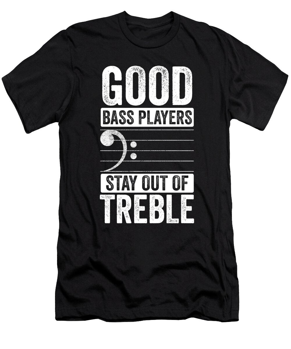 Good Bass Player Stay Out of Treble Gift Haselshirt T-Shirt