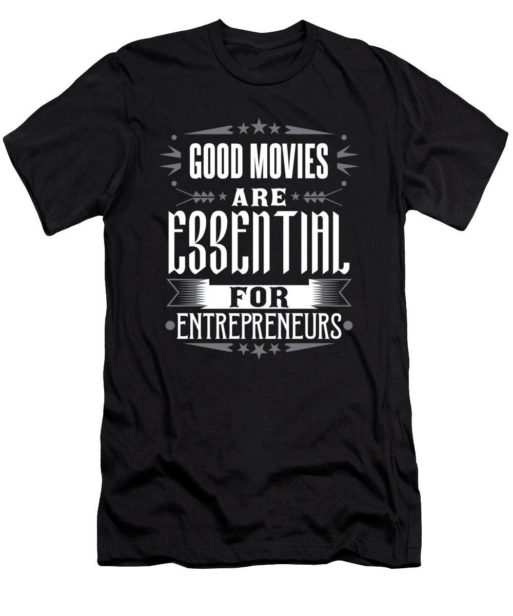 Good Movies Are Essential for Entrepreneurs Maximilian Klein T-Shirt