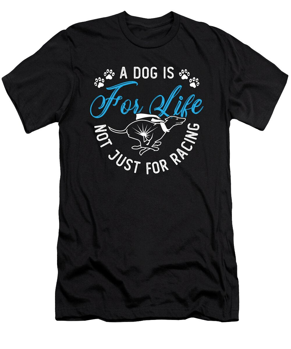 Greyhound Racing a Dog Is for Pets Greyhound Racer Tshirtconcepts Marvin Poppe T-Shirt