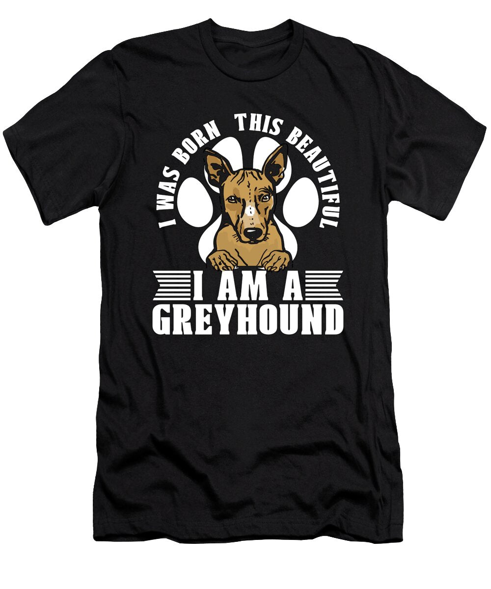 Greyhound Racing I Was Born This Greyhound Racer Tshirtconcepts Marvin Poppe T-Shirt