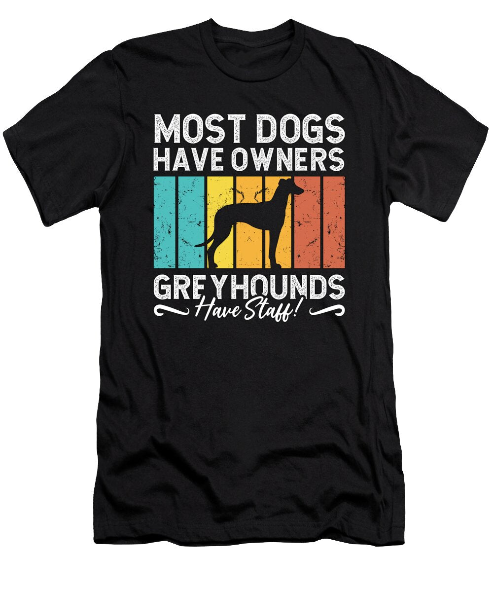 Greyhound Racing Most Dogs Have Greyhound Racer Tshirtconcepts Marvin Poppe T-Shirt