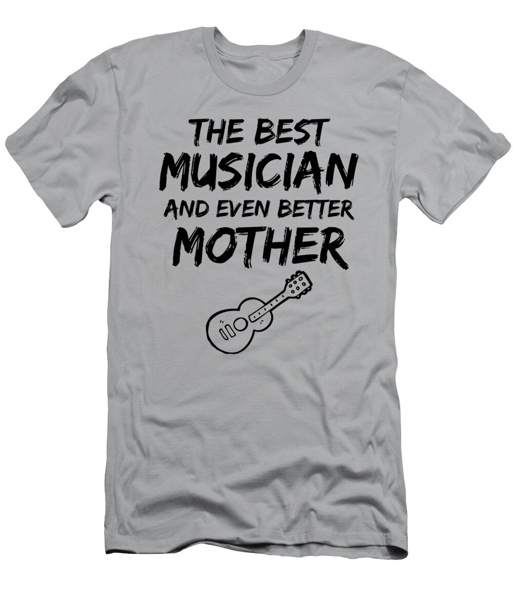 Guitarist Mom Best Musician Mother Funny Gift Funny Gift Ideas T-Shirt