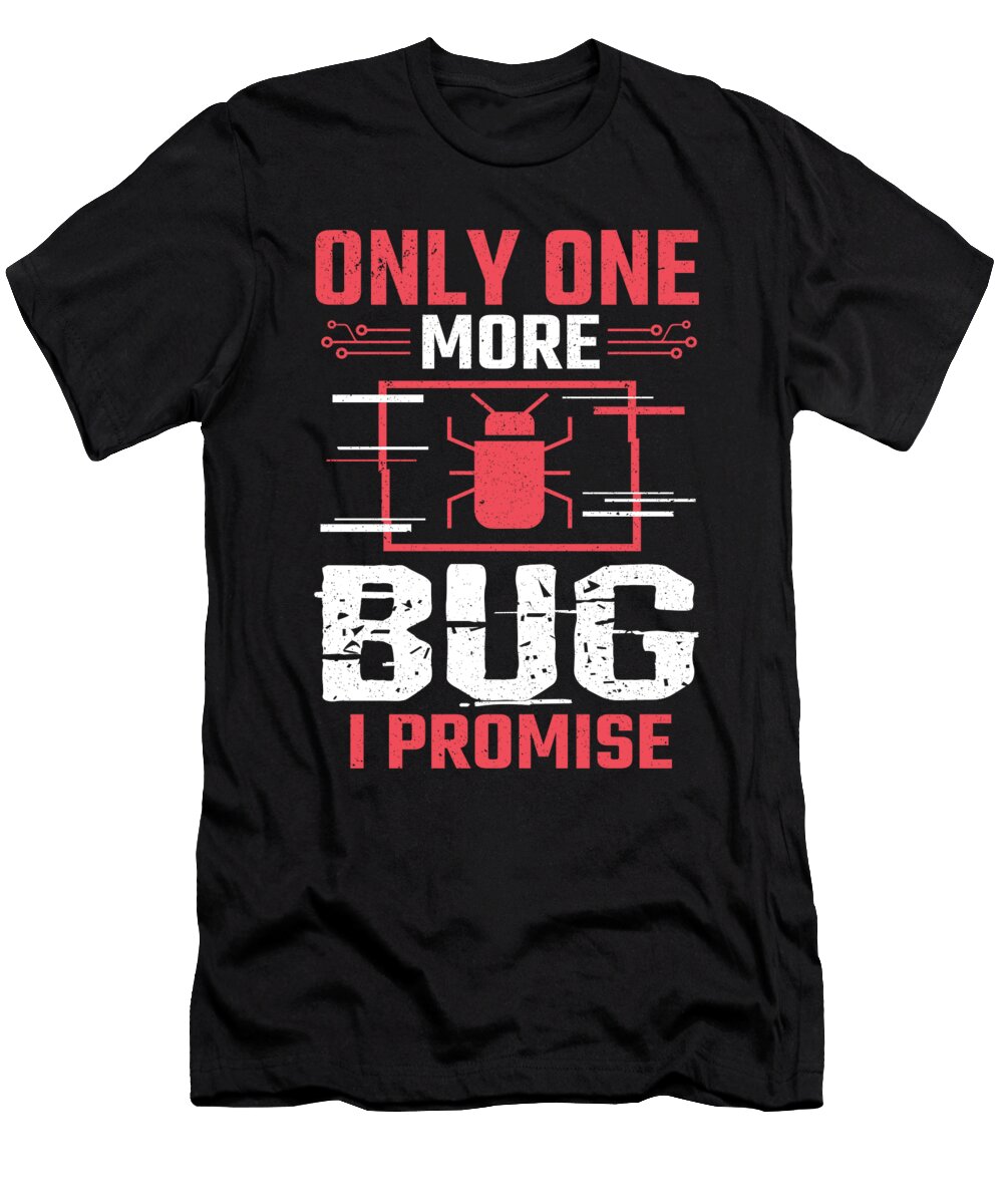 Hacker Only One More Bug Cybersecurity Colorfulsnow T-Shirt