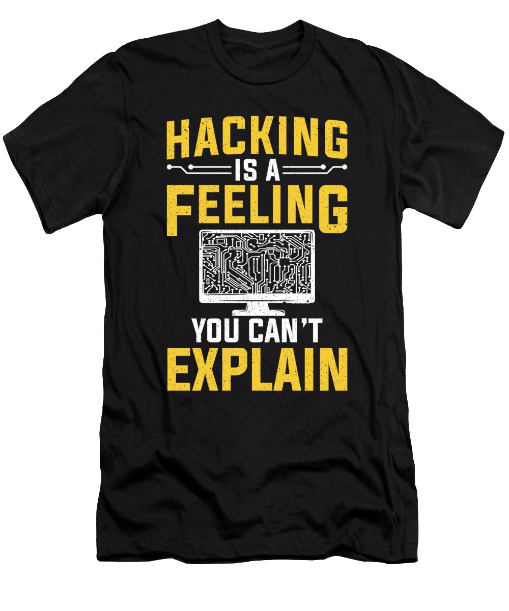 Hacking Is a Feeling Cant Explain Cyber Security Hacker Colorfulsnow T-Shirt