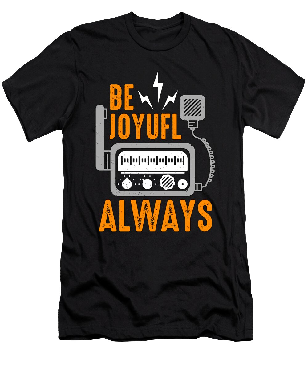 Ham Radio Be Joyful Always Channel Radio Operator Tshirtconcepts Marvin Poppe T-Shirt