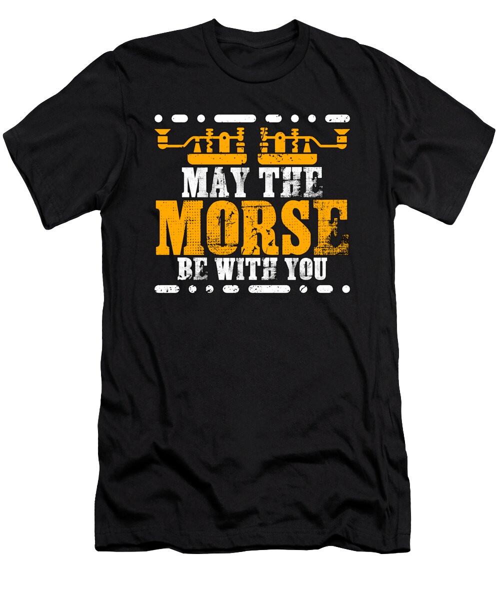 Ham Radio May the Morse Be with You Radio Operator Tshirtconcepts Marvin Poppe T-Shirt