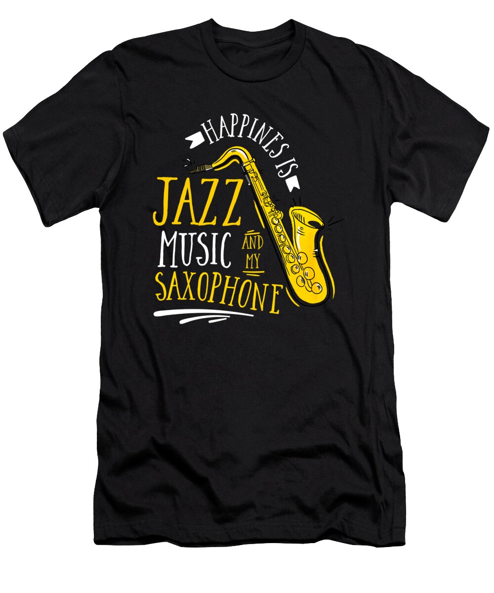 Happiness Is Jazz Music and My Saxophone Noirty Designs T-Shirt