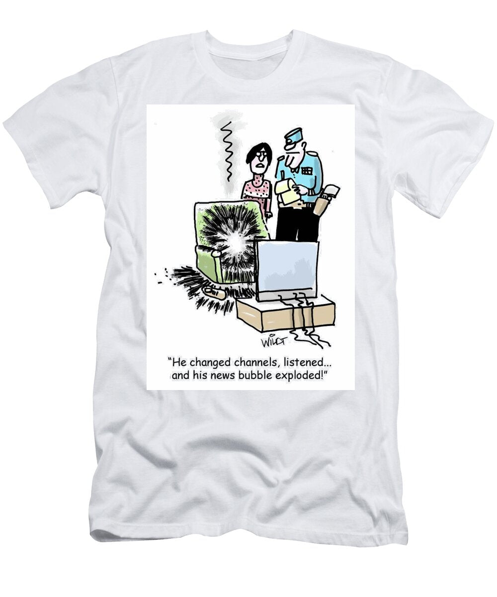 He Changed Channels Listenedand His News Bubble Exploded Chris Wildt T-Shirt