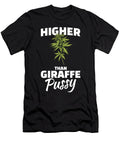 Higher Than Giraffe Pussy for Chiller of Weed and Marijuana Tom Schiesswald T-Shirt