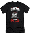 Hip Hop Saying Less Drama More Hip Hop Manuel Schmucker T-Shirt
