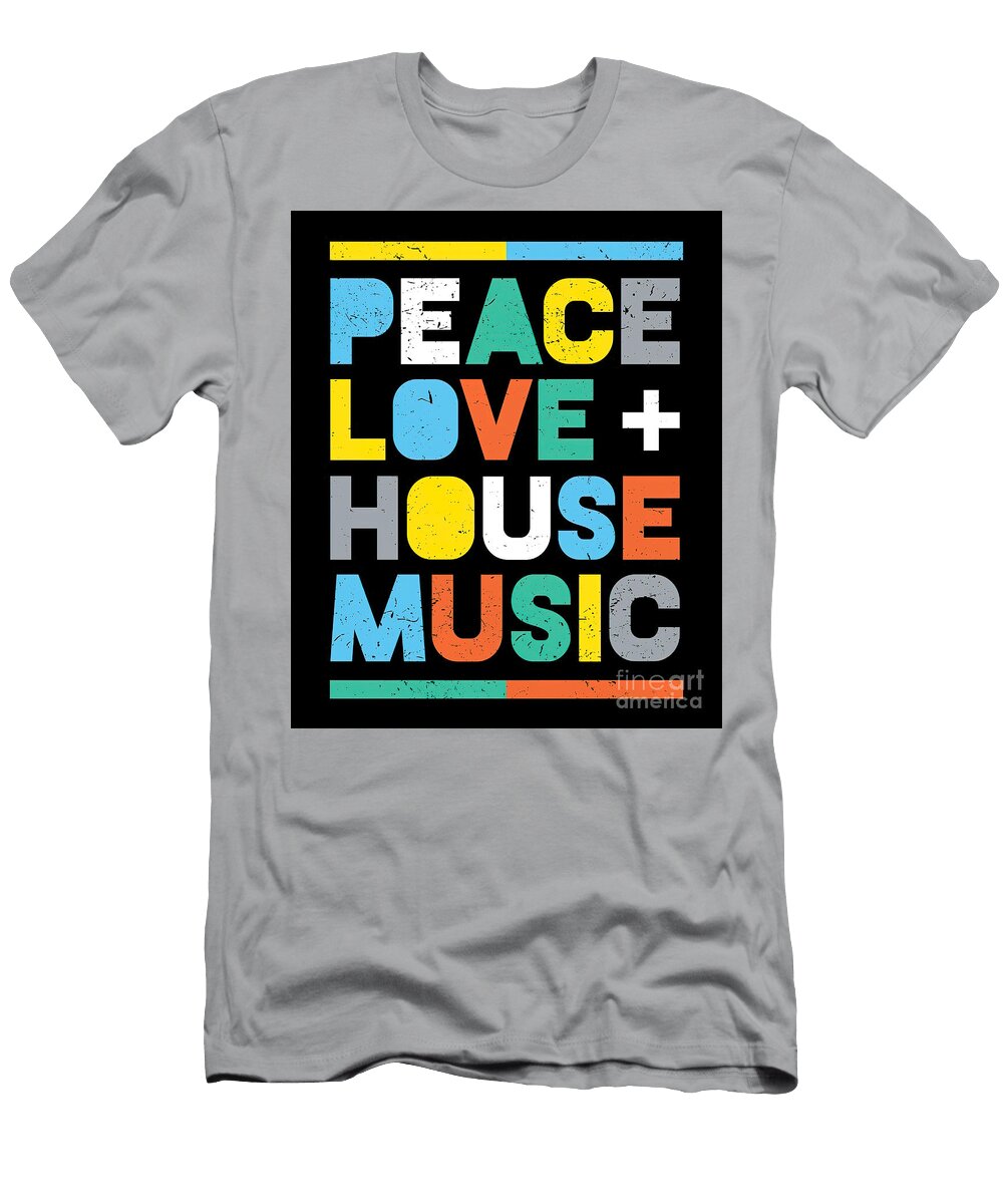House Music Edm DJ Peace Love House Music Sophia Stewart Stewart T-Shirt