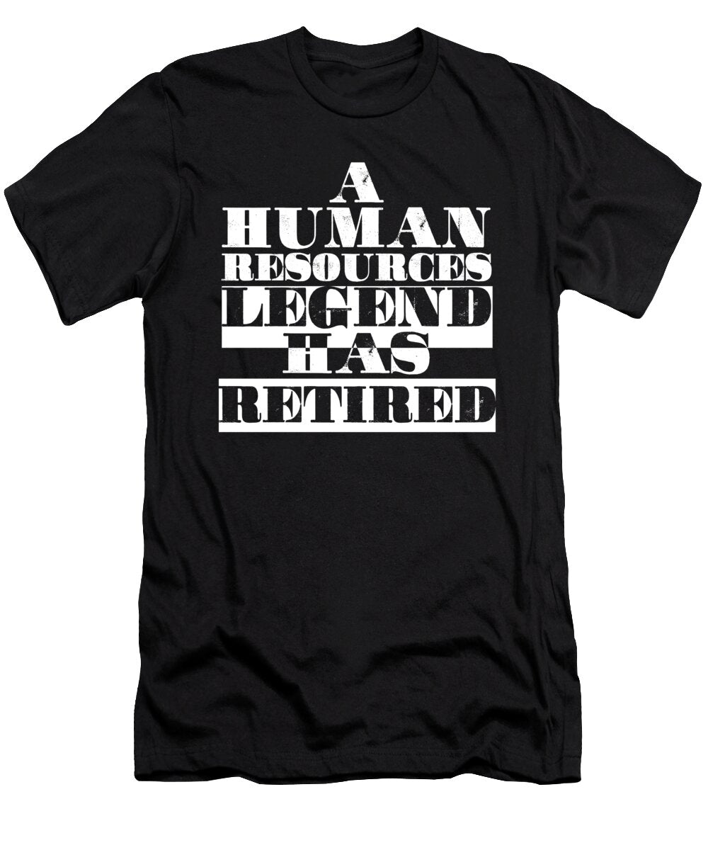 Hr Manager Employees Management Administration Human Capital Assets Workforce Gift a Human Resources Legend Has Retired Thomas Larch T-Shirt