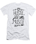 Hustle for the Muscle Mcchris Ltd T-Shirt