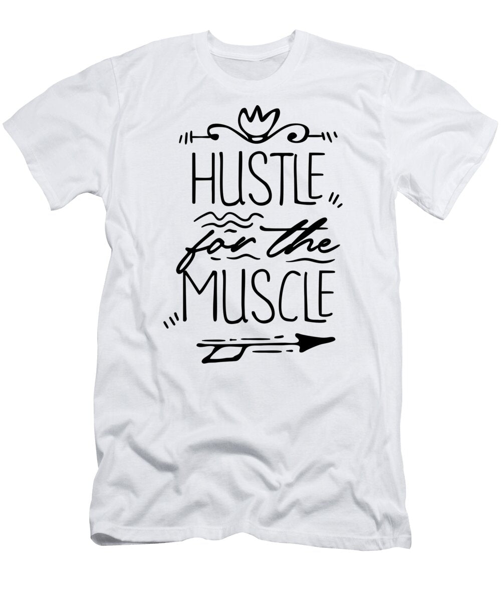 Hustle for the Muscle Mcchris Ltd T-Shirt