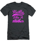 Hustle Like a Mother for Mom Boss Mothers Day Boss Day Teodor6rafae T-Shirt