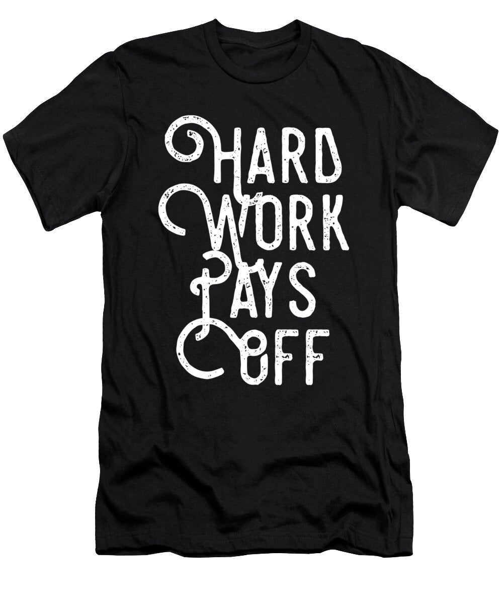 Hwpo Hard Work Pays Off Motivational Organicfoodempire T-Shirt