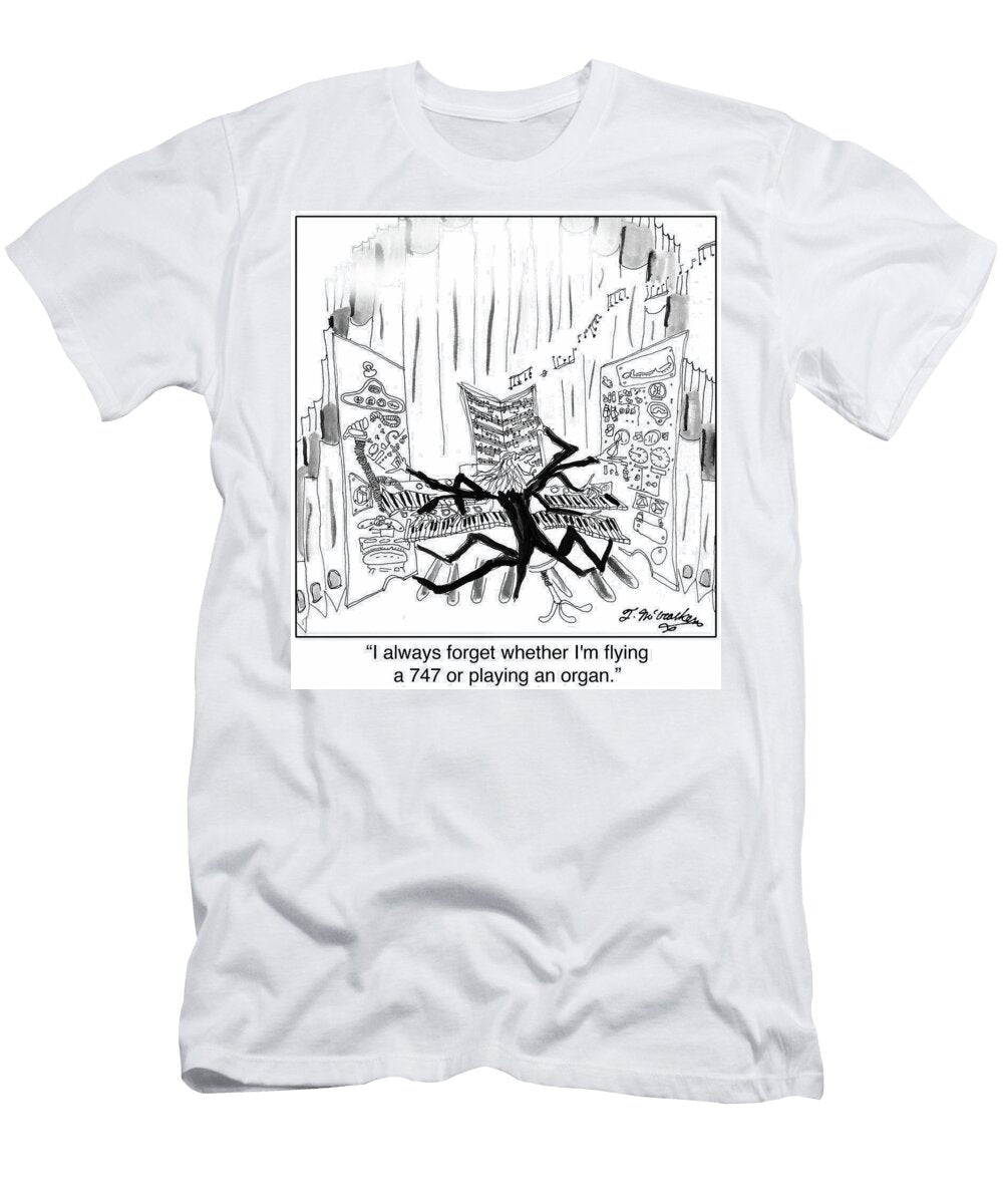 I Always Forget Whether Im Flying a 747 or Playing an Organ Theresa Mccracken T-Shirt