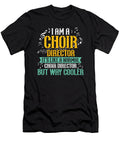 I Am a Choir Director Theater Musician Choir Florian Dold Art T-Shirt