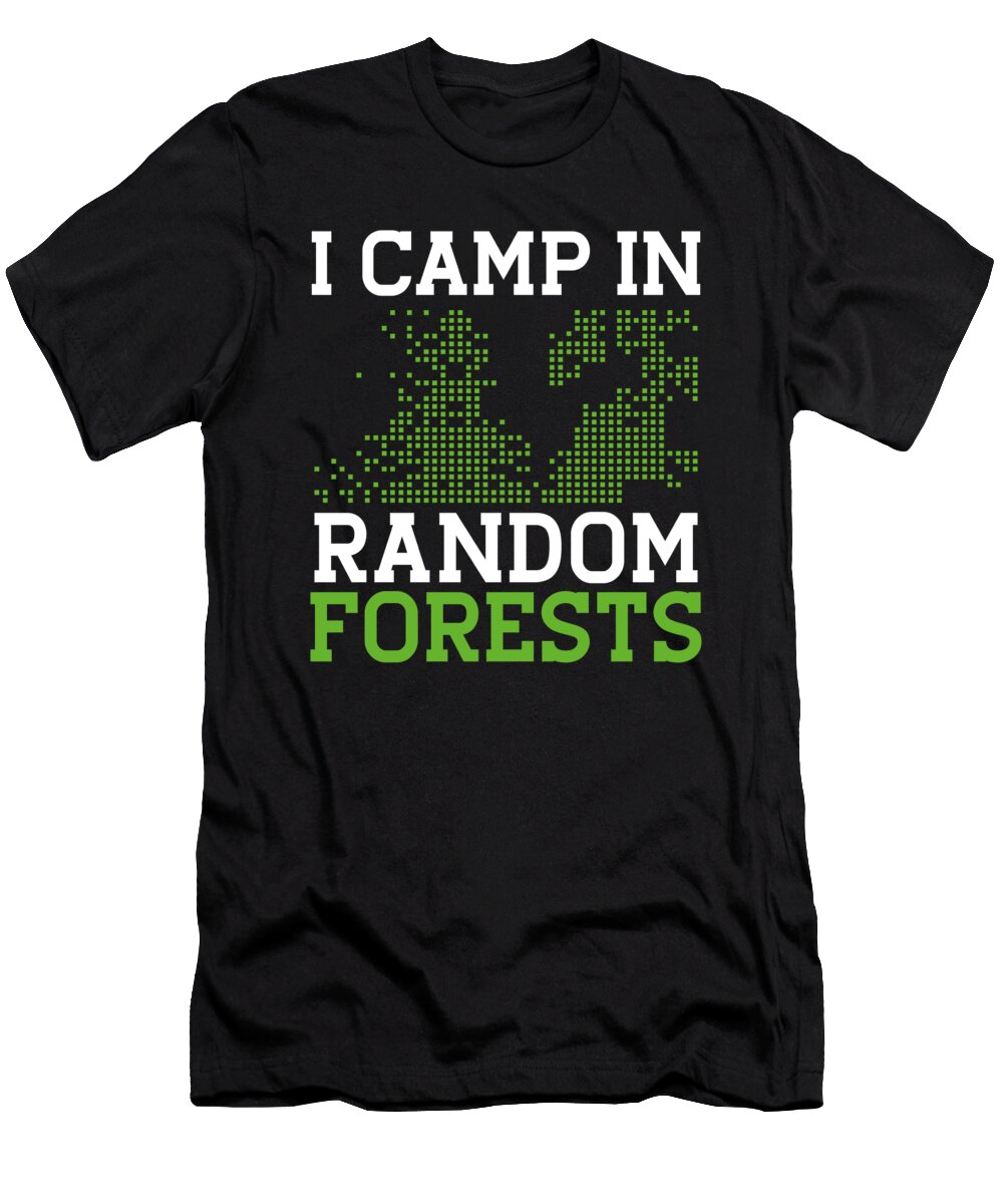 I Camp in Random Forests Robotics Robot Raphaelartdesign T-Shirt