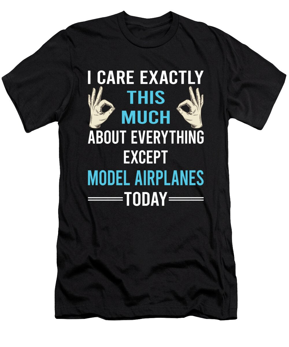 I Care This Much Except Model Airplane Plane Planes Aircraft Petrona Romero T-Shirt