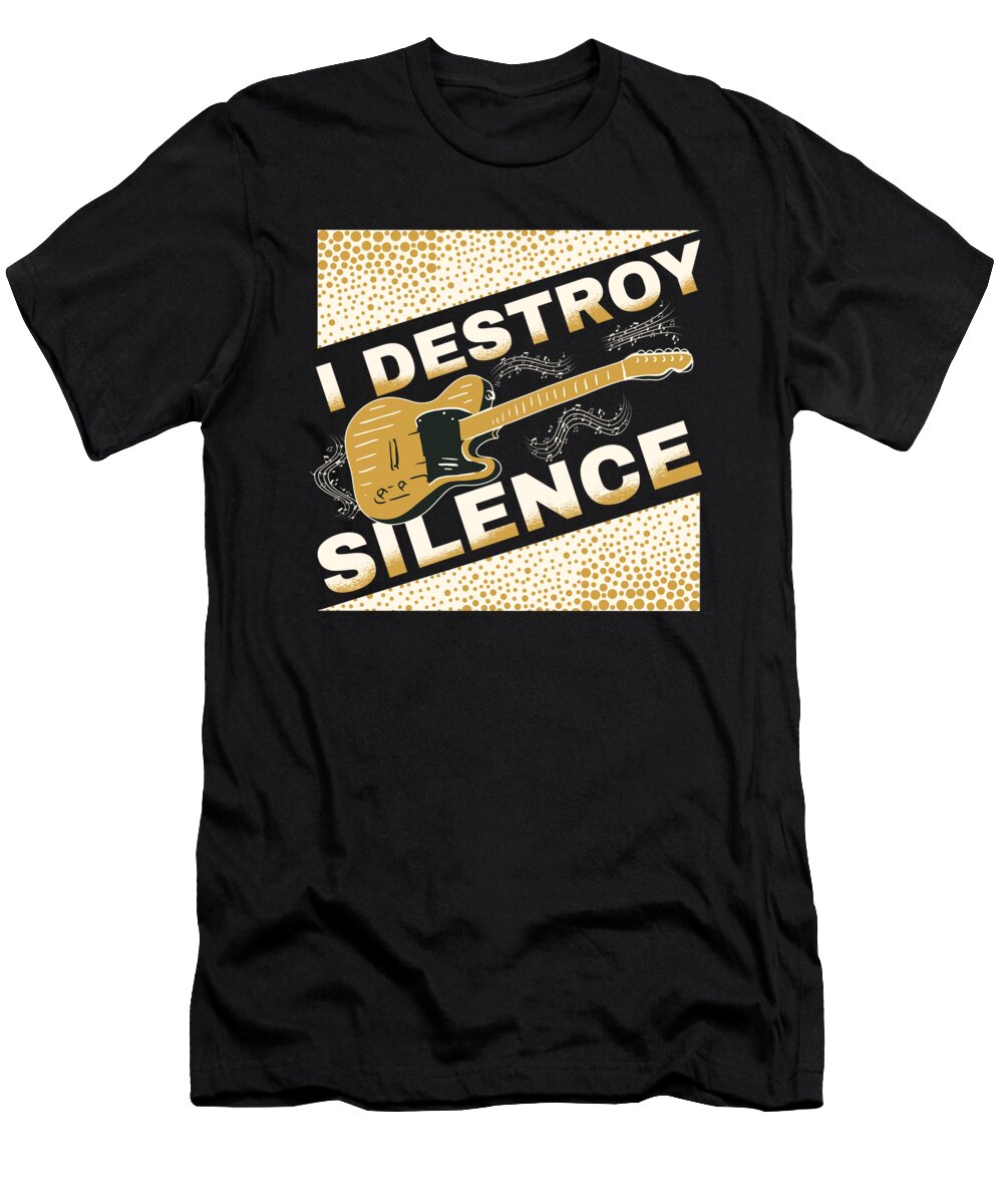 I Destroy Silence Guitar Me T-Shirt