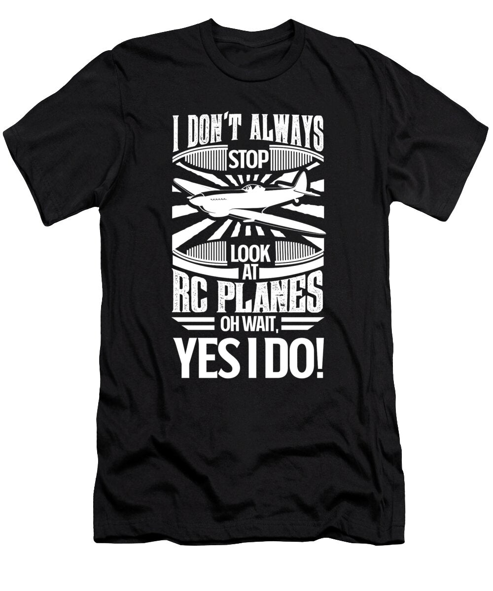I Dont Always Stop and Look At Rc Planes Oh Wait Yes I Do Orange Pieces T-Shirt