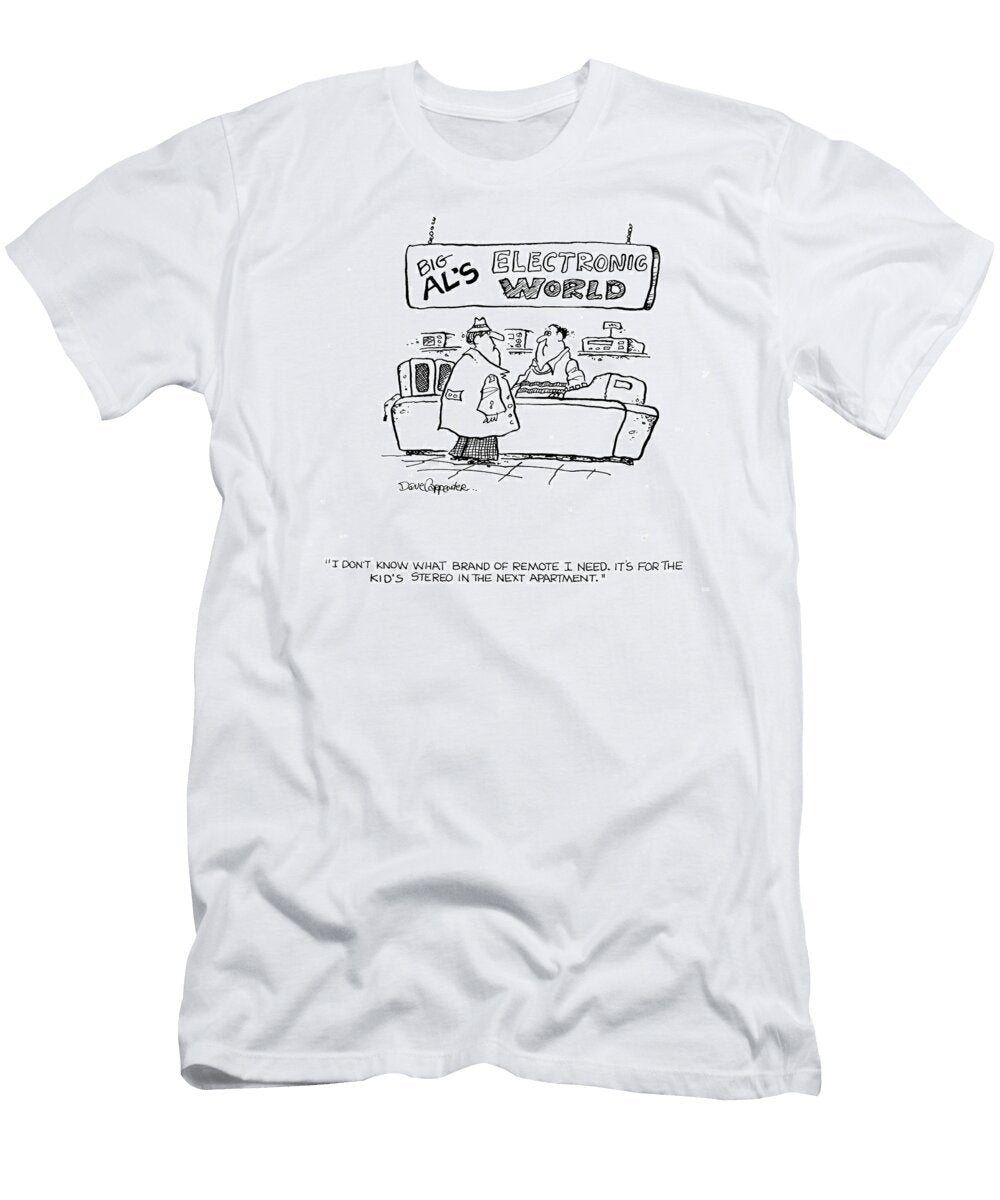 I Dont Know What Brand of Remote I Need Its for Dave Carpenter T-Shirt