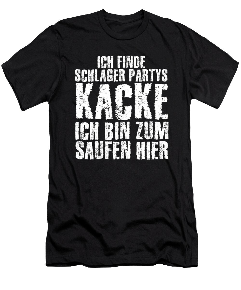 I Find Schlager Parties Crap Im Here to Drink Hit Hits Pop Music Gift Thomas Larch T-Shirt