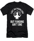 I Got 99 Problems Businessman Entrepreneur Boss Florian Dold Art T-Shirt
